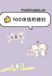 100 Tệ Cưới Được Vợ