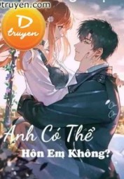Anh Có Thể Hôn Em Không?