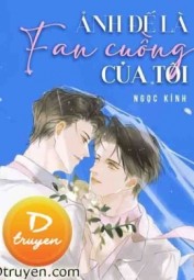 Ảnh Đế Là Fan Cuồng Của Tôi
