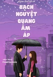 Bạch Nguyệt Quang Ấm Áp