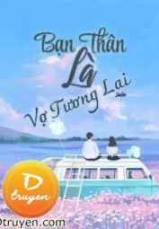 Bạn Thân Là Vợ Tương Lai