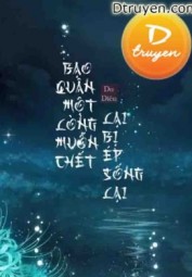 Bạo Quân Một Lòng Muốn Chết Lại Bị Ép Sống Lại