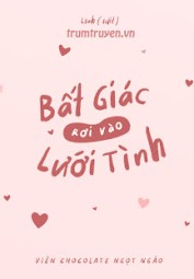 Bất Giác Rơi Vào Lưới Tình