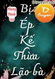Bị Ép Kế Thừa Lão Bà