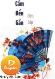 Cấm Đến Gần