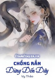 Chồng Rắn: Đừng Đến Đây