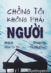 Chồng Tôi Không Phải Người