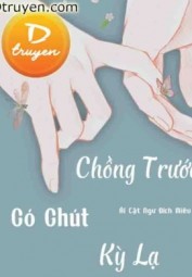 Chồng Trước Có Chút Kỳ Lạ