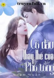 Cô Dâu Thay Thế Của Phó Tổng
