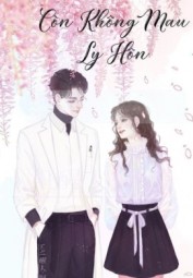 Còn Không Mau Ly Hôn