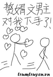 Con Rể Văn Nam Chủ Xuống Tay Với Ta Rồi