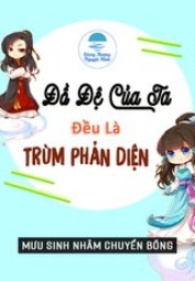 Đồ Đệ Của Ta Đều Là Trùm Phản Diện (Dịch Full)