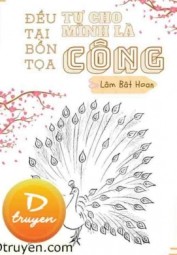 Đều Tại Bổn Tọa Tự Cho Mình Là Công