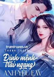 Định Mệnh Trái Ngang: Anh yêu Em!