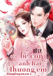 Độc Sủng - Bé Con, Anh Hai Thương Em