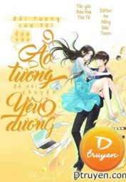 Đối Tượng Của Tôi Dựa Vào Ảo Tưởng Để Nói Chuyện Yêu Đương