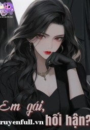 Em Gái, Hối Hận?