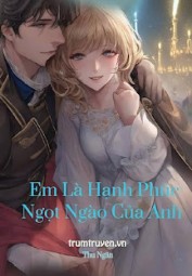Em Là Hạnh Phúc Ngọt Ngào Của Anh