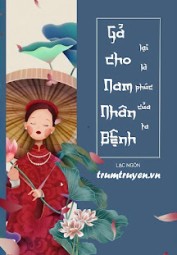 Gả Cho Nam Nhân Bệnh Lại Là Phúc Của Ta