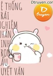 Hệ Thống Trải Nghiệm Nhân Sinh Trong Cẩu Huyết Văn
