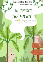 Hệ Thống Trẻ Em Hư