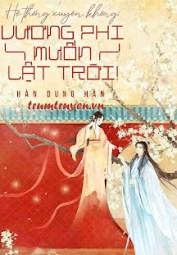 Hệ Thống Xuyên Không: Vương Phi Muốn Lật Trời!