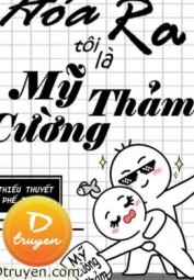 Hóa Ra Tôi Là Mỹ Cường Thảm