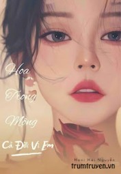 Hoa Trong Mộng - Cả Đời Vì Em