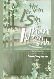 Học Viện Lộc Sơn Có Vị Nhan Tiên Sinh