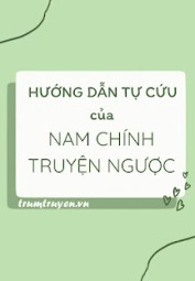 Hướng Dẫn Tự Cứu Của Nam Sinh Truyện Ngược