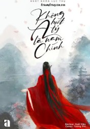 Không Biết A Tỷ Là Nam Chính