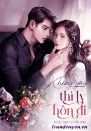Không Yêu Thì Ly Hôn Đi