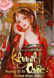 Khuynh Quốc Nương Tử Ta Từ Nơi Khác Đến