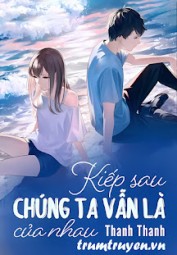 Kiếp Sau Chúng Ta Vẫn Là Của Nhau