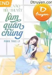 Lạc Vào Tiểu Thuyết Làm Quần Chúng