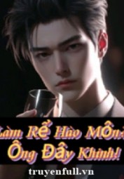 Làm Rể Hào Môn? Ông Đây Khinh!