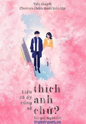 Liệu Cô Ấy Cũng Sẽ Thích Anh Chứ?