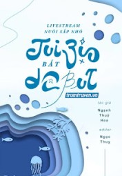 Livestream Nuôi Sắp Nhỏ, Tui Bị Bắt Debut