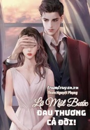 Lỡ Một Bước, Đau Thương Cả Đời!