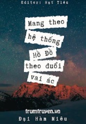 Mang Theo Hệ Thống Hồ Đồ Theo Đuổi Vai Ác