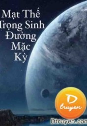 Mạt Thế Trọng Sinh Đường Mặc Kỳ
