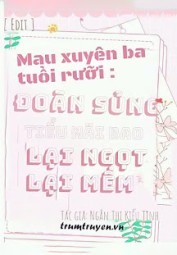 Mau Xuyên Ba Tuổi Rưỡi: Đoàn Sủng Tiểu Nãi Bao Lại Ngọt Lại Mềm