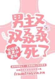 Nam Chính Lại Lại Lại Lại Chết Nữa Rồi