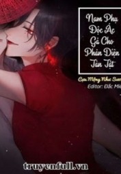 Nam Phụ Độc Ác Gả Cho Nhân Vật Phản Diện Tàn Tật