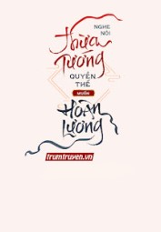 Nghe Nói Thừa Tướng Quyền Thế Muốn Hoàn Lương