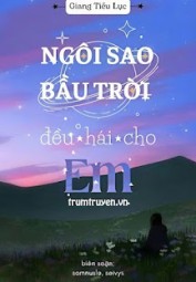 Ngôi Sao Bầu Trời Đều Hái Cho Em