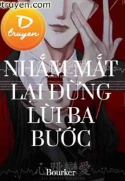 Nhắm Mắt Lại Đừng Lùi Ba Bước
