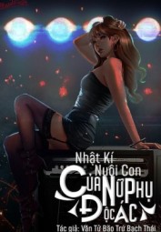 Nhật Ký Nuôi Con Của Nữ Phụ Ác Độc