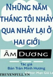 Những Năm Tháng Tôi Nhảy Qua Nhảy Lại Ở Hai Giới Âm Dương