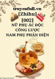 Nữ Phụ Ác Độc Công Lược Nam Phụ Phản Diện